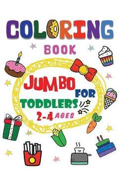 Coloring book jumbo for toddlers 2-4 ages: Beginner-Friendly Super Large Simple Picture Coloring Books for release stress, improve pencil grip for Tod - Linda Wells