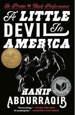 A Little Devil in America: In Praise of Black Performance - Hanif Abdurraqib