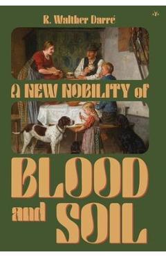 A New Nobility of Blood and Soil - R. Walther Darr�