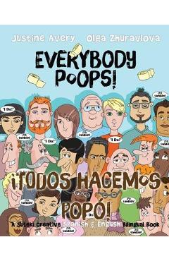 Everybody Poops! / �Todos hacemos pop�!: A Suteki Creative Spanish & English Bilingual Book - Justine Avery