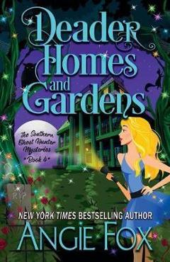 Deader Homes and Gardens - Angie Fox