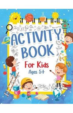 Activity Book For Kids 5+ Years Old: Fun Activity Book For Boys And Girls 6-9 7-10 Years Old. Big Pages Of Connect The Dots, Mazes, Puzzles & Many Mor - Am Publishing Press