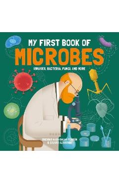 My First Book of Microbes: Viruses, Bacteria, Fungi, and More - Sheddad Kaid-salah Ferr�n