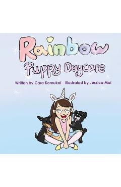 Rainbow Puppy Daycare - Cara Komukai