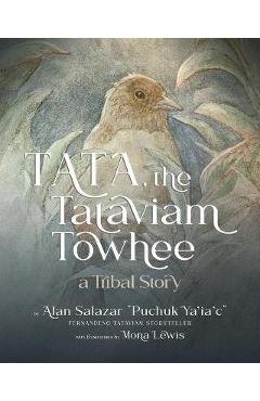 Tata the Tataviam Towhee: A Tribal Story - Alan Salazar