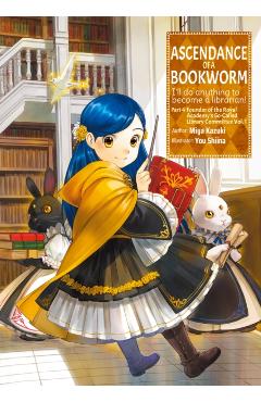 Ascendance of a Bookworm: Part 4 Volume 1 - Miya Kazuki