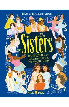 The Book of Sisters: Biographies of Incredible Siblings Through History - Olivia Meikle