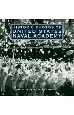 Historic Photos of United States Naval Academy - James W. Cheevers