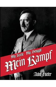 My Struggle: English Translation of Mein Kamphf - Mein Kampt - Mein Kampf - Adolf Hitler