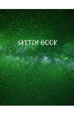 Sketch Book: Space Activity Sketch Book For Kids Notebook For Drawing, Sketching, Painting, Doodling, Writing Sketch Book For Child - Sketch B Blank Paper For Drawing Artist