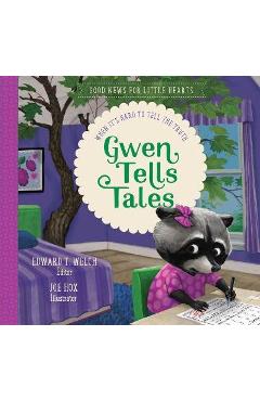 Gwen Tells Tales: When It\'s Hard to Tell the Truth - Edward T. Welch