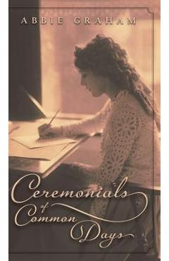 Ceremonials of Common Days - Abbie Graham
