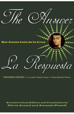 The Answer / La Respuesta (Expanded Edition): Including Sor Filotea's Letter and New Selected Poems - Sor Juana In�s De La Cruz