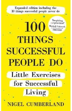100 Things Successful People Do, Expanded Edition - Nigel Cumberland