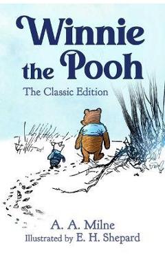 Winnie the Pooh: The Classic Edition - A. A. Milne