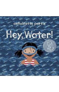 Hey, Water! - Antoinette Portis