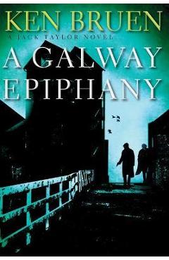 A Galway Epiphany: A Jack Taylor Novel - Ken Bruen