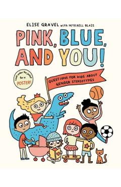 Pink, Blue, and You!: Questions for Kids about Gender Stereotypes - Elise Gravel