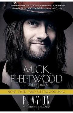 Play on: now, then, and fleetwood mac: the autobiography - mick fleetwood