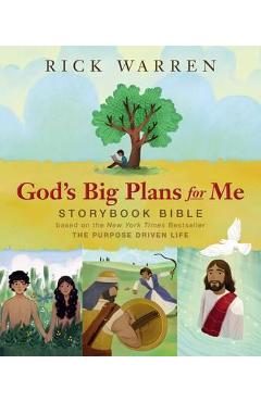 God\'s Big Plans for Me Storybook Bible: Based on the New York Times Bestseller the Purpose Driven Life - Rick Warren