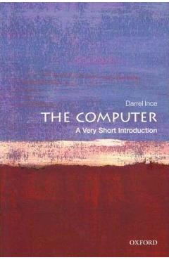 The Computer: A Very Short Introduction - Darrel Ince