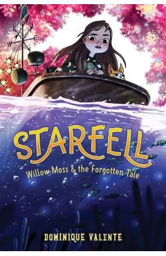 Starfell #2: Willow Moss & the Forgotten Tale - Dominique Valente