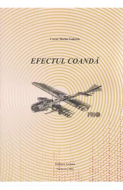 Efectul Coanda – Cezar Dorin Galeriu Cezar Dorin Galeriu imagine 2022 cartile.ro