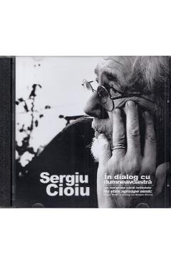 Audiobook. Sergiu Cioiu in dialog cu dumneavoastra Audiobook