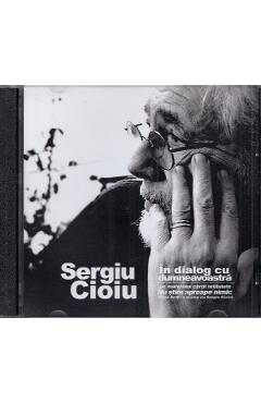 Audiobook. sergiu cioiu in dialog cu dumneavoastra