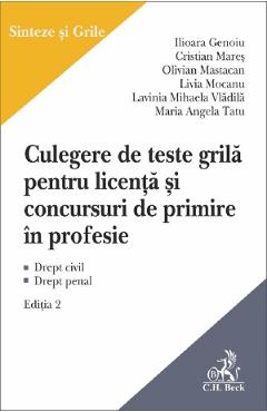 Culegere de teste grila pentru licenta si pentru concursuri de primire in profesie Ed.2 - Ilioara Genoiu, Cristian Mares, Olivian Mastacan, Livia Mocanu, Lavinia Vladila, Maria Angela Tatu