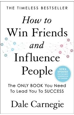 How to Win Friends and Influence People: Updated with New Material - Dale Carnegie