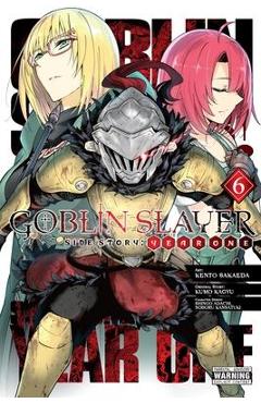 Goblin Slayer Side Story: Year One, Vol. 6 (Manga) - Noboru Kannatuki