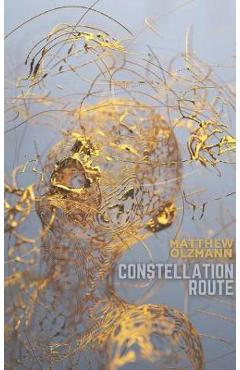 Constellation Route - Matthew Olzmann