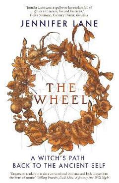 The Wheel: A Witch\'s Path Back to the Ancient Self - Jennifer Lane