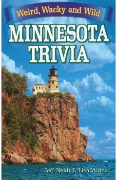 Minnesota Trivia: Weird, Wacky and Wild - Jeff Neidt