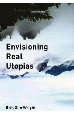 Envisioning Real Utopias - Erik Olin Wright