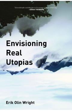 Envisioning Real Utopias - Erik Olin Wright