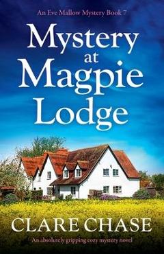 Mystery at Magpie Lodge: An absolutely gripping cozy mystery novel - Clare Chase
