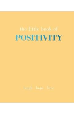 The Little Book of Positivity: Laugh Hope Love - Joanna Gray