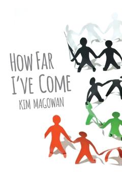 How Far I\'ve Come - Kim Magowan