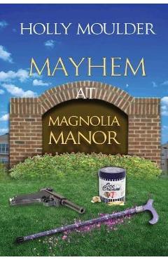 Mayhem at Magnolia Manor - Holly Moulder