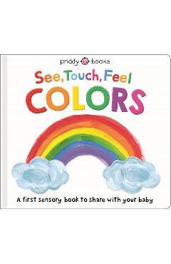 See, Touch, Feel: Colors - Roger Priddy
