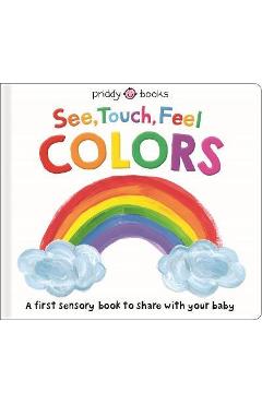 See, Touch, Feel: Colors - Roger Priddy