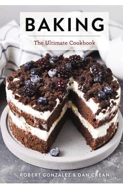 Baking: The Ultimate Cookbook - Robert Gonzalez