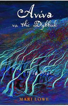 Aviva Vs the Dybbuk - Mari Lowe