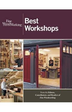 Best Workshops - Editors Of Fine Woodworking