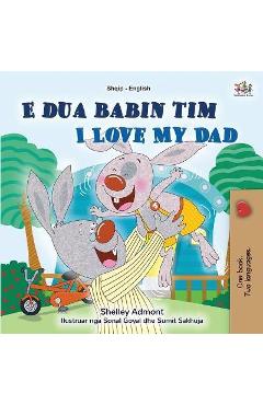 I Love My Dad (Albanian English Bilingual Book for Kids) - Shelley Admont