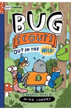 Out in the Wild!: A Graphix Chapters Book (Bug Scouts #1) - Mike Lowery
