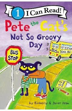 Pete the Cat\'s Not So Groovy Day - James Dean