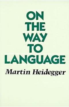 On the Way to Language - Martin Heidegger